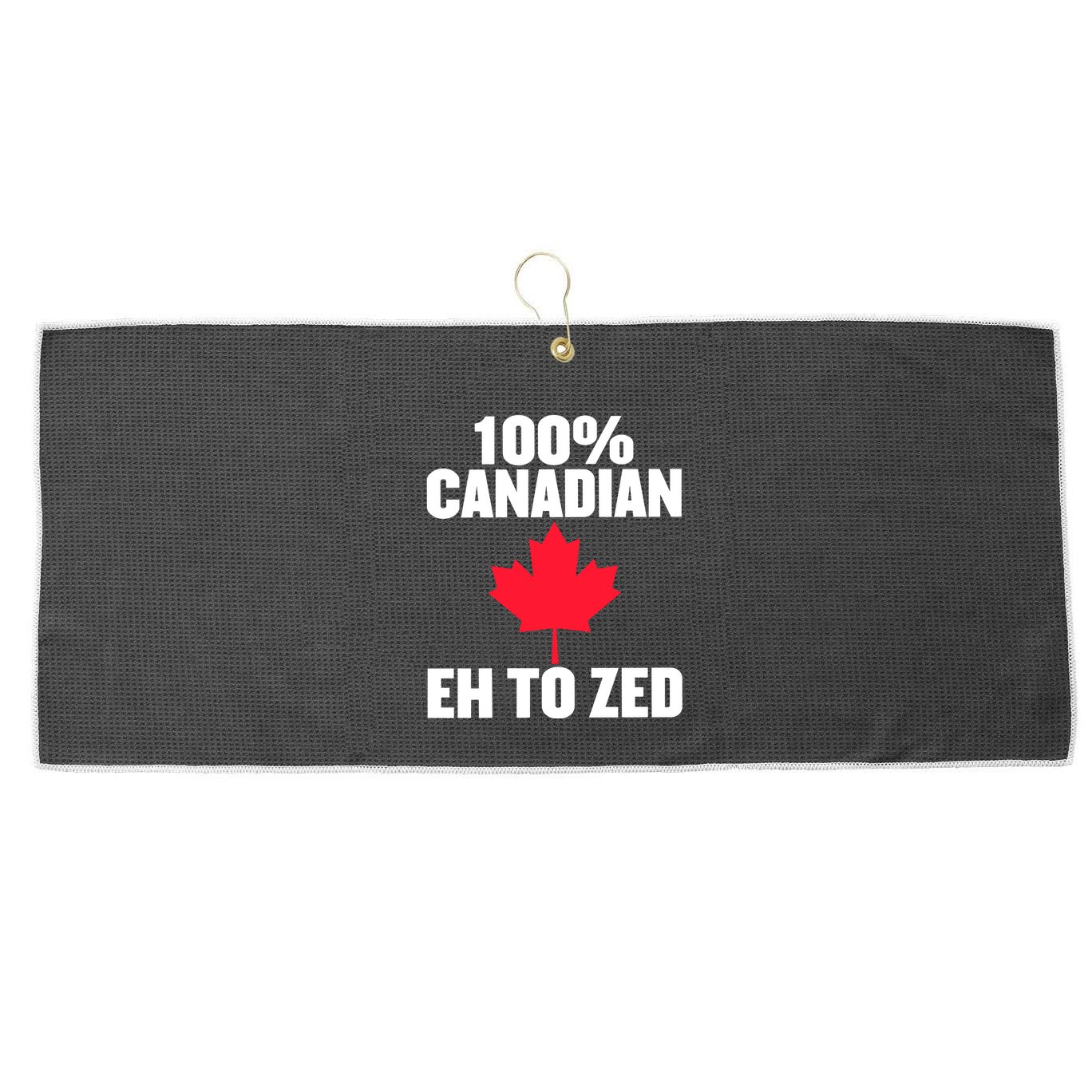 Canada Day 100% Canadian Eh To Zed Large Microfiber Waffle Golf Towel