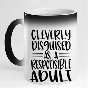 Cleverly Disguised As A Responsible Adult Funny Adulting Quote 11oz Black Color Changing Mug