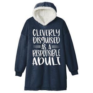 Cleverly Disguised As A Responsible Adult Funny Adulting Quote Hooded Wearable Blanket