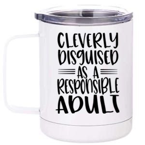 Cleverly Disguised As A Responsible Adult Funny Adulting Quote 12 oz Stainless Steel Tumbler Cup