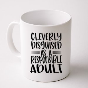 Cleverly Disguised As A Responsible Adult Funny Adulting Quote Coffee Mug