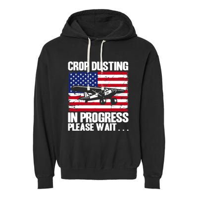 Crop Duster American Crop Dusting In Progress Please Wait Garment-Dyed Fleece Hoodie