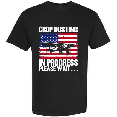 Crop Duster American Crop Dusting In Progress Please Wait Garment-Dyed Heavyweight T-Shirt