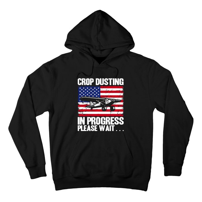 Crop Duster American Crop Dusting In Progress Please Wait Hoodie