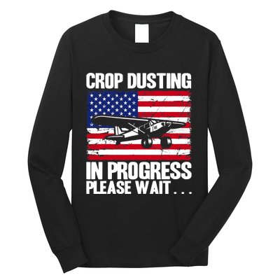 Crop Duster American Crop Dusting In Progress Please Wait Long Sleeve Shirt