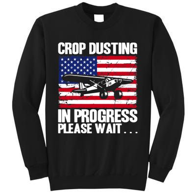 Crop Duster American Crop Dusting In Progress Please Wait Sweatshirt