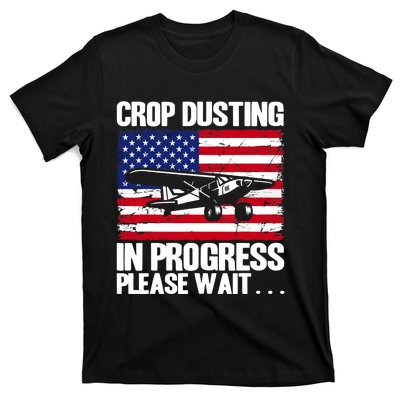 Crop Duster American Crop Dusting In Progress Please Wait T-Shirt