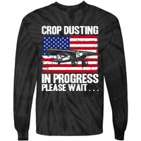 Crop Duster American Crop Dusting In Progress Please Wait Tie-Dye Long Sleeve Shirt