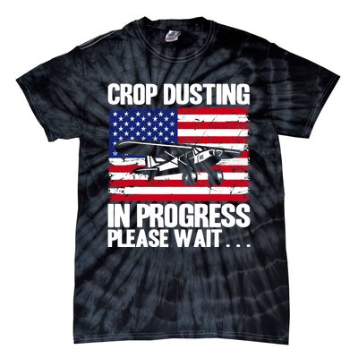 Crop Duster American Crop Dusting In Progress Please Wait Tie-Dye T-Shirt