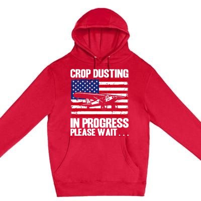 Crop Duster American Crop Dusting In Progress Please Wait Premium Pullover Hoodie