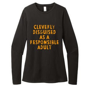 Cleverly Disguised As A Responsible Womens CVC Long Sleeve Shirt