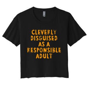 Cleverly Disguised As A Responsible Women's Crop Top Tee