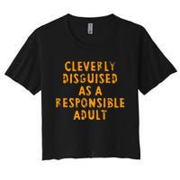 Cleverly Disguised As A Responsible Women's Crop Top Tee