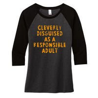 Cleverly Disguised As A Responsible Women's Tri-Blend 3/4-Sleeve Raglan Shirt