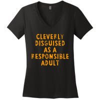 Cleverly Disguised As A Responsible Women's V-Neck T-Shirt