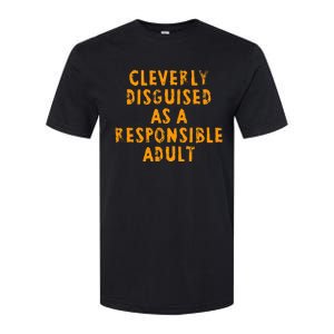 Cleverly Disguised As A Responsible Softstyle CVC T-Shirt