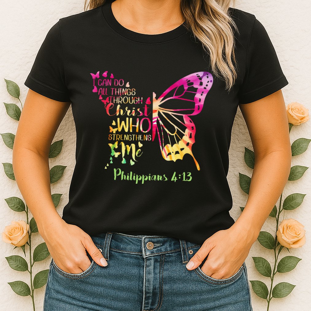 Can Do All Things Through Christ Who Strengthens Me I Womens T-Shirt