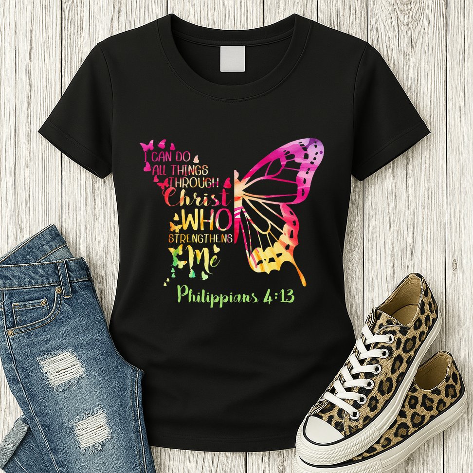 Can Do All Things Through Christ Who Strengthens Me I Womens T-Shirt