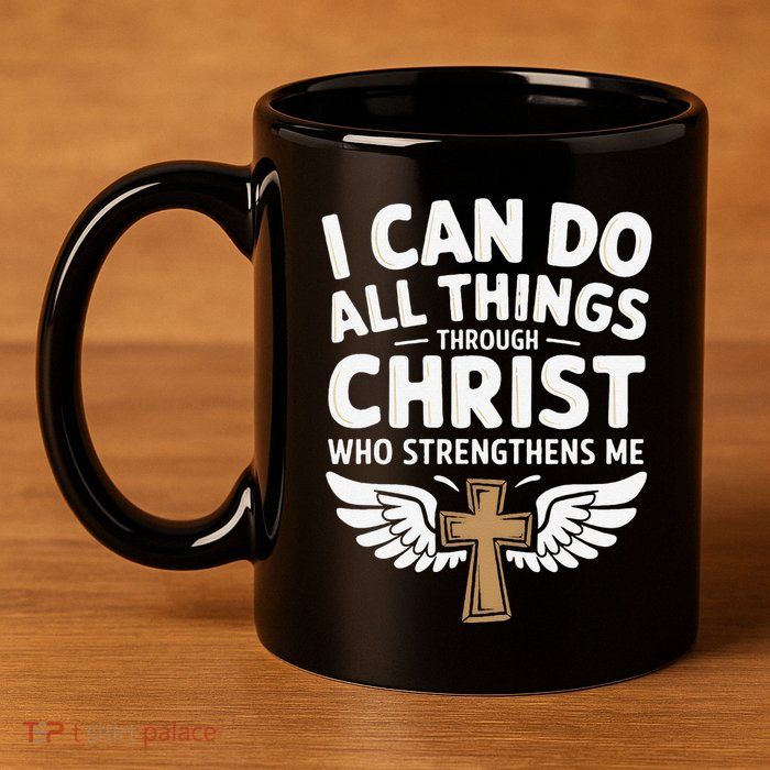 Can Do All Things Through Christ Who Strengthens Me 11oz C Handle Ceramic Mug