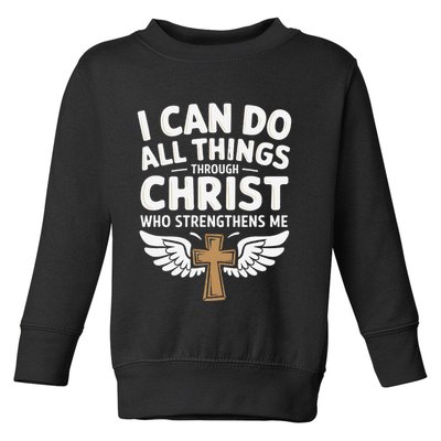 Can Do All Things Through Christ Who Strengthens Me Toddler Sweatshirt