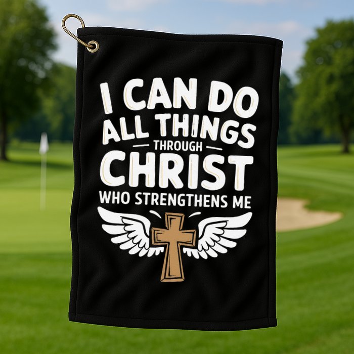 Can Do All Things Through Christ Who Strengthens Me Golf Towel