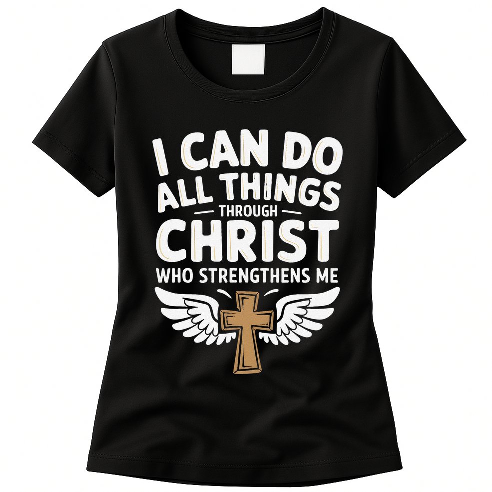 Can Do All Things Through Christ Who Strengthens Me Womens T-Shirt