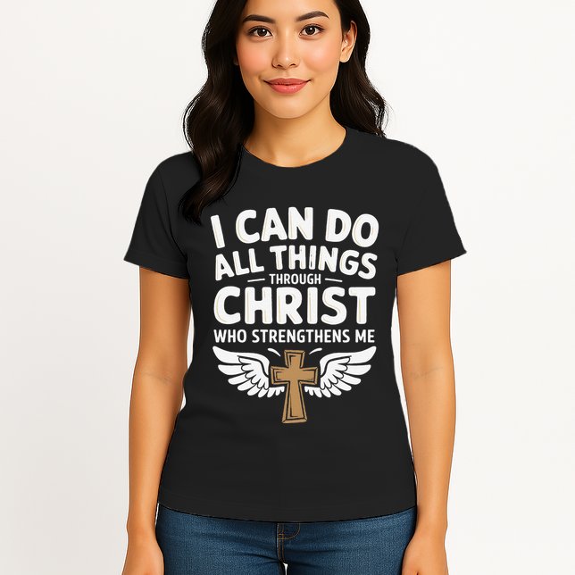Can Do All Things Through Christ Who Strengthens Me Womens T-Shirt