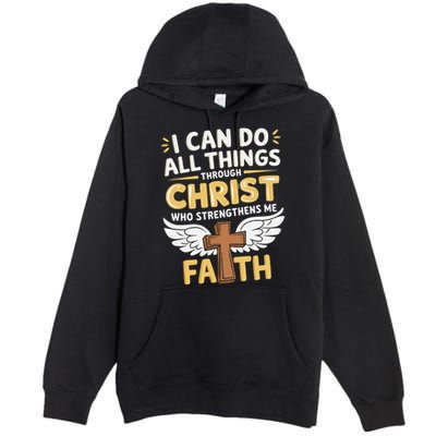 Can Do All Things Through Christ Who Strengthens Me Premium Pullover Hoodie
