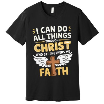Can Do All Things Through Christ Who Strengthens Me Premium T-Shirt