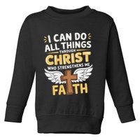 Can Do All Things Through Christ Who Strengthens Me Toddler Sweatshirt