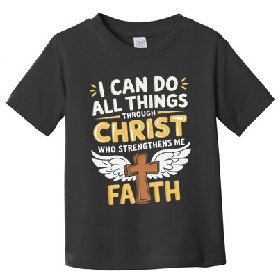 Can Do All Things Through Christ Who Strengthens Me Toddler T-Shirt