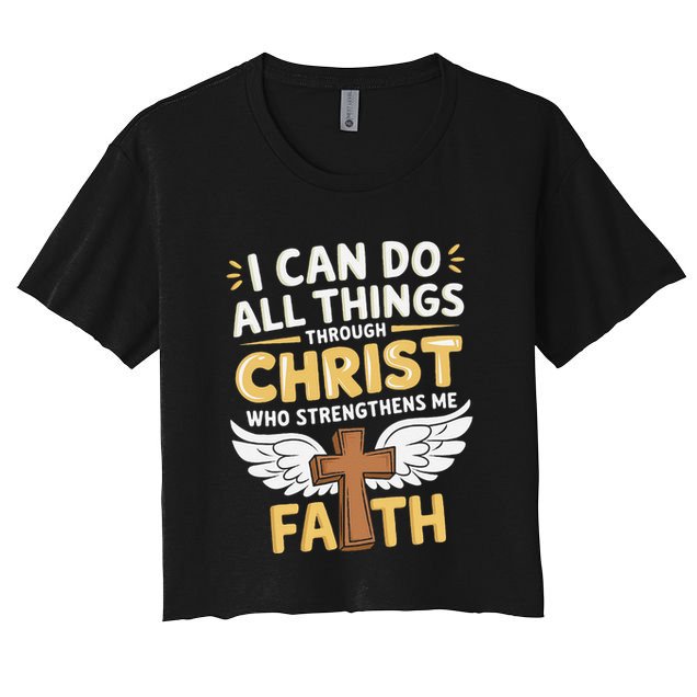 Can Do All Things Through Christ Who Strengthens Me Crop Top