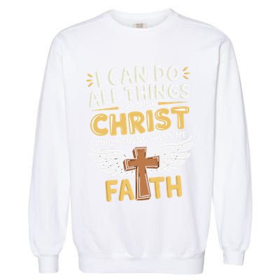 Can Do All Things Through Christ Who Strengthens Me Garment-Dyed Sweatshirt