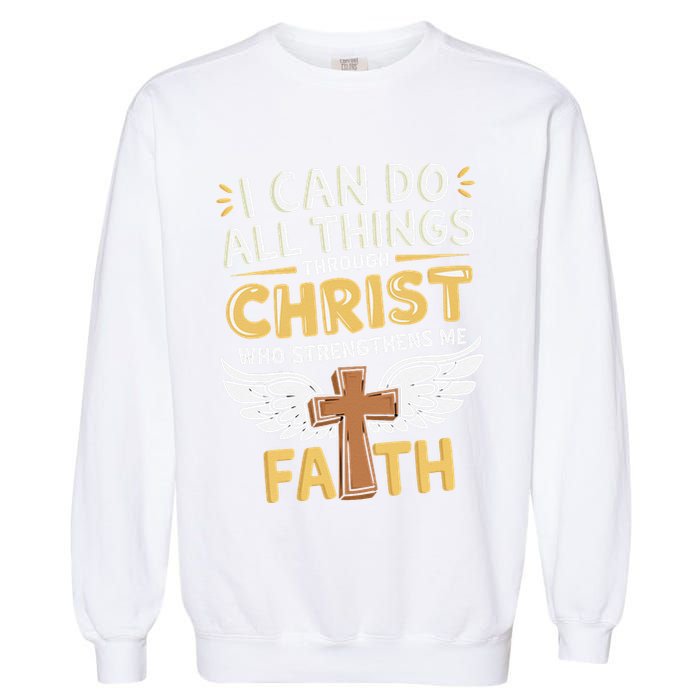 Can Do All Things Through Christ Who Strengthens Me Garment-Dyed Sweatshirt
