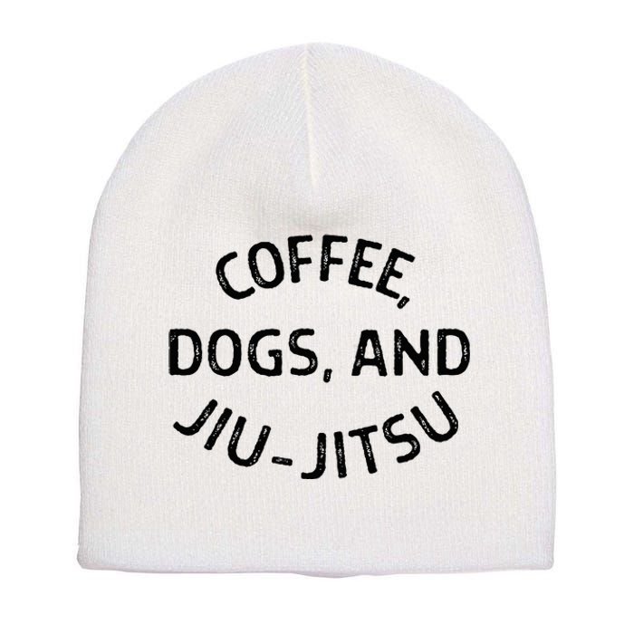 Coffee Dogs And Jiu Jitsu Bjj Short Acrylic Beanie