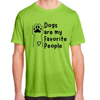 Cute Dogs Are My Favorite People For Puppy Paw Lovers Gift Adult ChromaSoft Performance T-Shirt