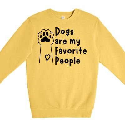 Cute Dogs Are My Favorite People For Puppy Paw Lovers Gift Premium Crewneck Sweatshirt