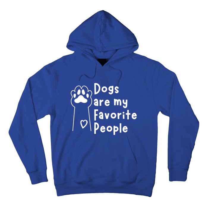 Cute Dogs Are My Favorite People For Puppy Paw Lovers Gift Hoodie