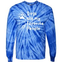 Cute Dogs Are My Favorite People For Puppy Paw Lovers Gift Tie-Dye Long Sleeve Shirt