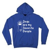 Cute Dogs Are My Favorite People For Puppy Paw Lovers Gift Tall Hoodie