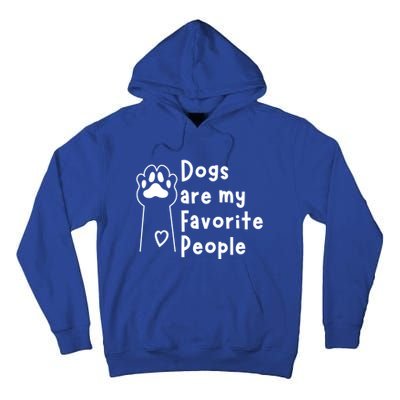 Cute Dogs Are My Favorite People For Puppy Paw Lovers Gift Tall Hoodie