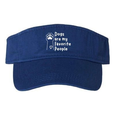 Cute Dogs Are My Favorite People For Puppy Paw Lovers Gift Valucap Bio-Washed Visor