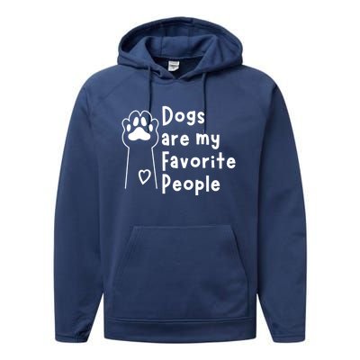 Cute Dogs Are My Favorite People For Puppy Paw Lovers Gift Performance Fleece Hoodie