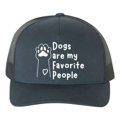 Cute Dogs Are My Favorite People For Puppy Paw Lovers Gift Yupoong Adult 5-Panel Trucker Hat