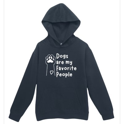 Cute Dogs Are My Favorite People For Puppy Paw Lovers Gift Urban Pullover Hoodie