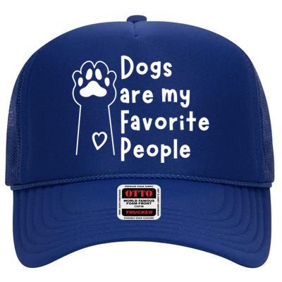 Cute Dogs Are My Favorite People For Puppy Paw Lovers Gift High Crown Mesh Back Trucker Hat