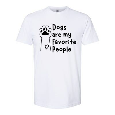 Cute Dogs Are My Favorite People For Puppy Paw Lovers Gift Softstyle CVC T-Shirt