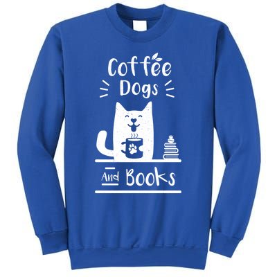 Coffee Dogs And Books Gift Cute Gift Sweatshirt