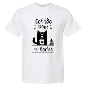 Coffee Dogs And Books Gift Cute Gift Garment-Dyed Heavyweight T-Shirt