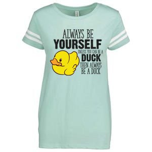 Cute Duck Always Be Yourself Unless You Can Be A Duck Gift Enza Ladies Jersey Football T-Shirt